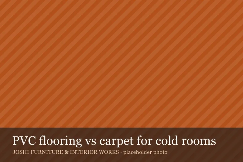 PVC flooring vs carpet for cold rooms